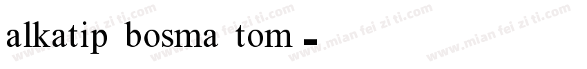 alkatip bosma tom字体转换